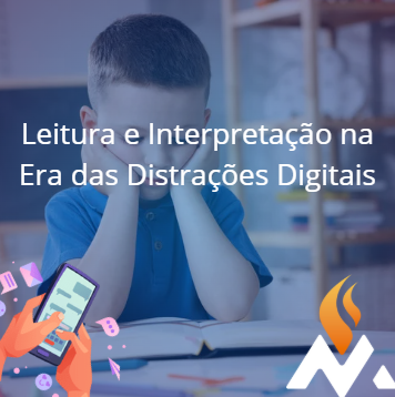 Leitura e Interpretação na Era das Distrações Digitais