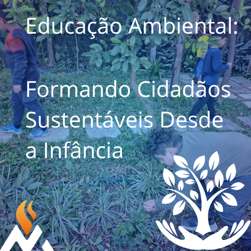 Educação Ambiental: Formando Cidadãos Sustentáveis Desde a Infância