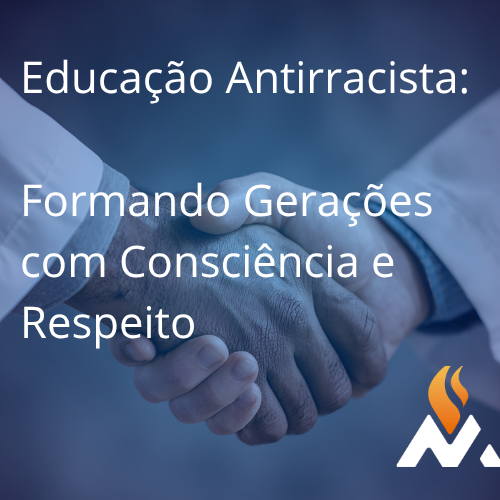 Educação Antirracista: Formando Gerações com Consciência e Respeito