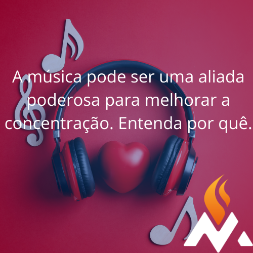 Por que algumas músicas ajudam a gente a se concentrar melhor?